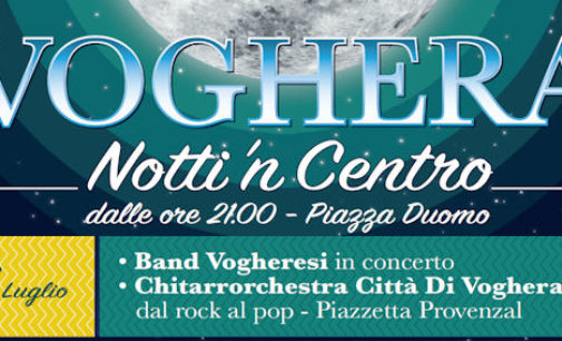 VOGHERA 28/07/2016: Stasera ultimo appuntamento con Notti’n Centro. Concerto in piazza Duomo della band giovanili e concerto della Chitarrorchestra