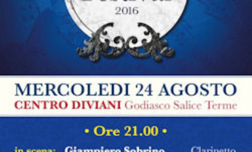 SALICE TERME 18/08/2016: MercoledÌ 24 al Diviani la lirica di Trucco, Sobrino e Moretti