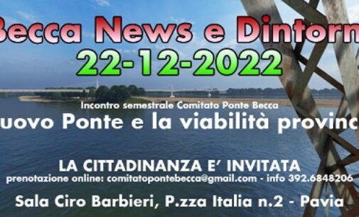 PAVIA 21/12/2022: Strade. Giovedì sera (a Pavia) l’assemblea semestrale del Comitato Ponte Becca. Focus sul Nuovo ponte e sulla viabilità in provincia