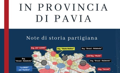 PAVIA & PROVINCIA 27/08/2023: La Resistenza in provincia di Pavia. Per l’80° anniversario dell’8 settembre 1943 l’Anpi pubblica una brochure